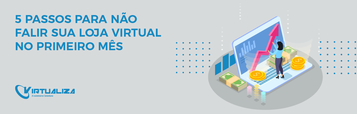 Começou agora a sua Loja Virtual? o que fazer para Não Falir no primeiro mês!