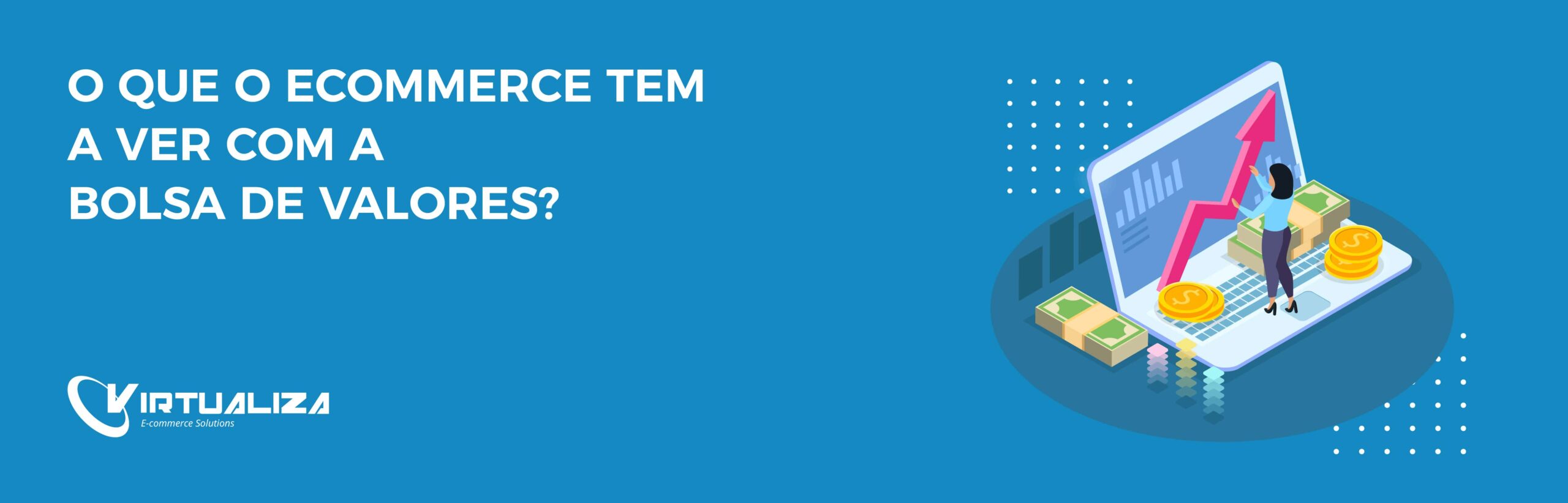 O que o E-commerce tem a ver com a Bolsa de Valores?